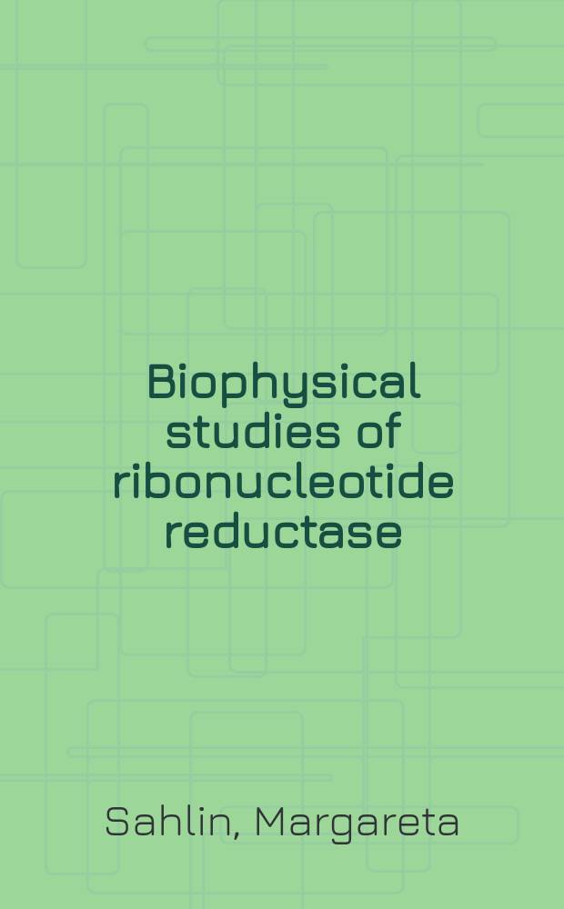 Biophysical studies of ribonucleotide reductase : Akad. avh