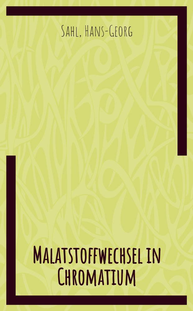 Malatstoffwechsel in Chromatium : Funktion und Eigenschaften der L-malat : : NADP⁺ Oxidoreduktase, Decarboxylierend (Malic Enzyme) : Inaug.-Diss