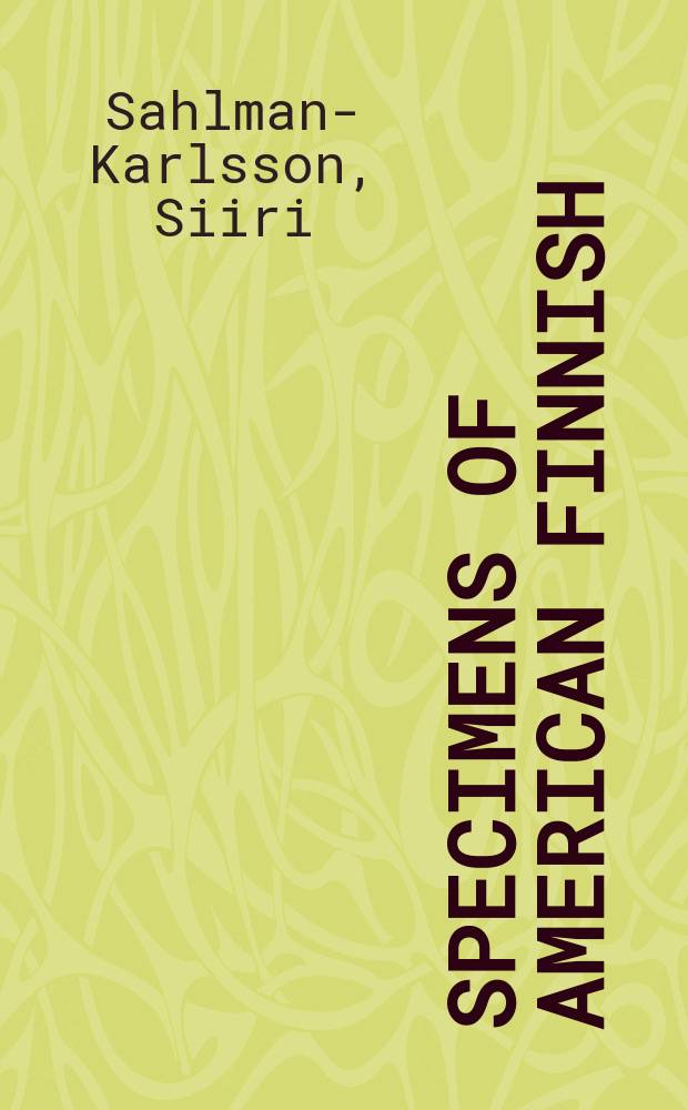 Specimens of American Finnish : A field study of linguistic behavior