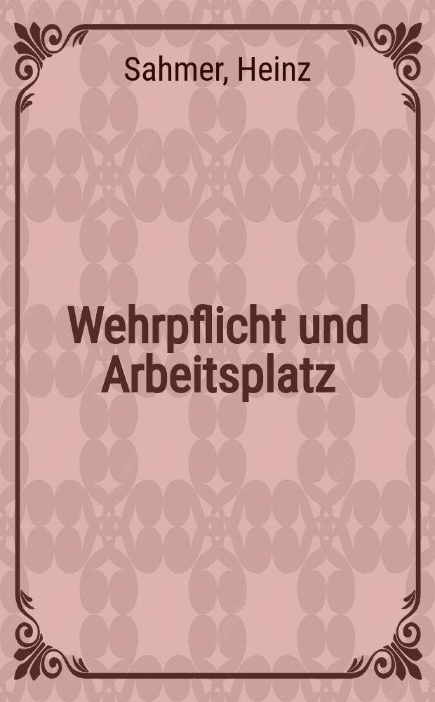 Wehrpflicht und Arbeitsplatz