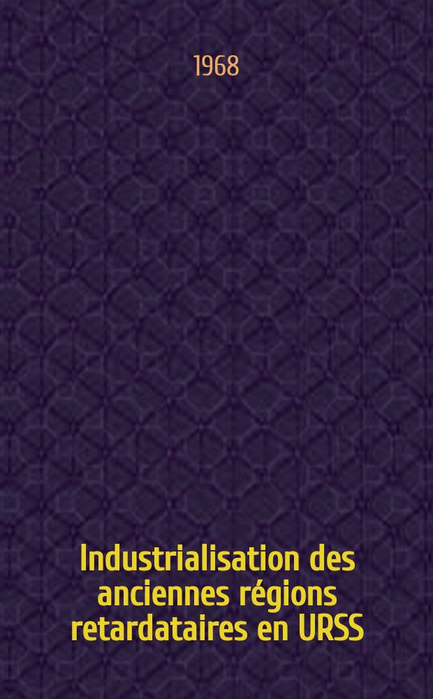 Industrialisation des anciennes régions retardataires en URSS : À l'exemple de la RSS de Tadjikie