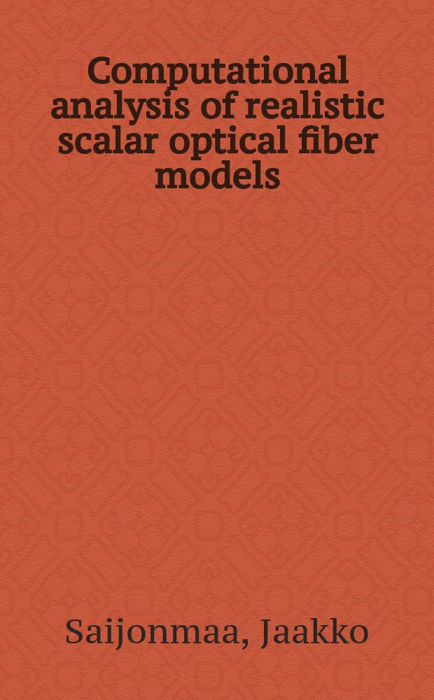 Computational analysis of realistic scalar optical fiber models : Diss.