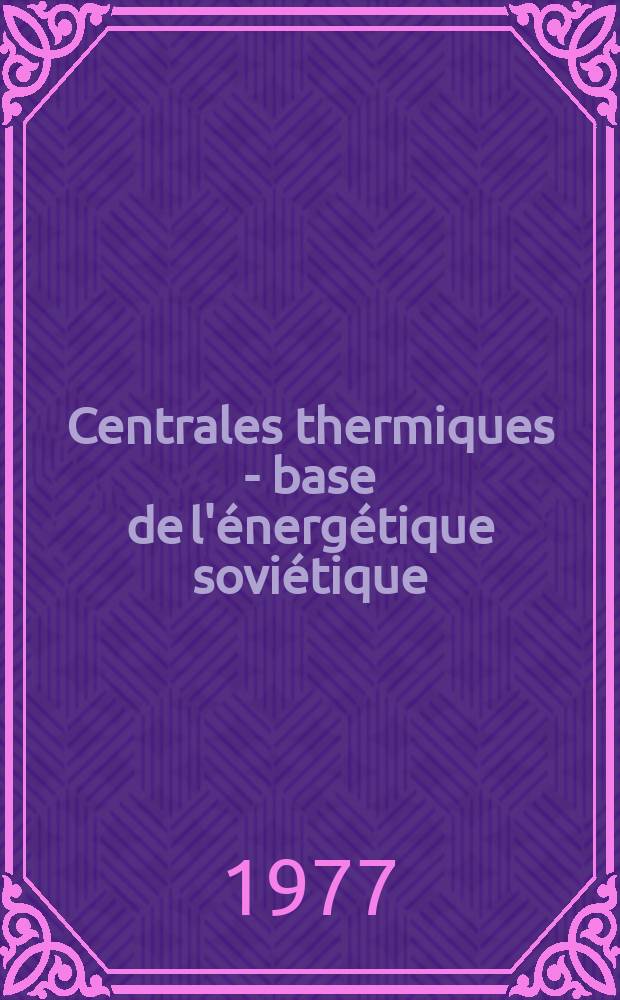 Centrales thermiques - base de l'énergétique soviétique