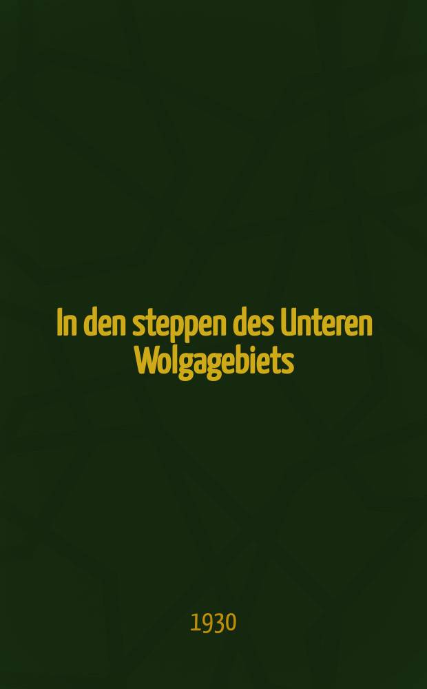 ... In den steppen des Unteren Wolgagebiets : Aus dem russischen