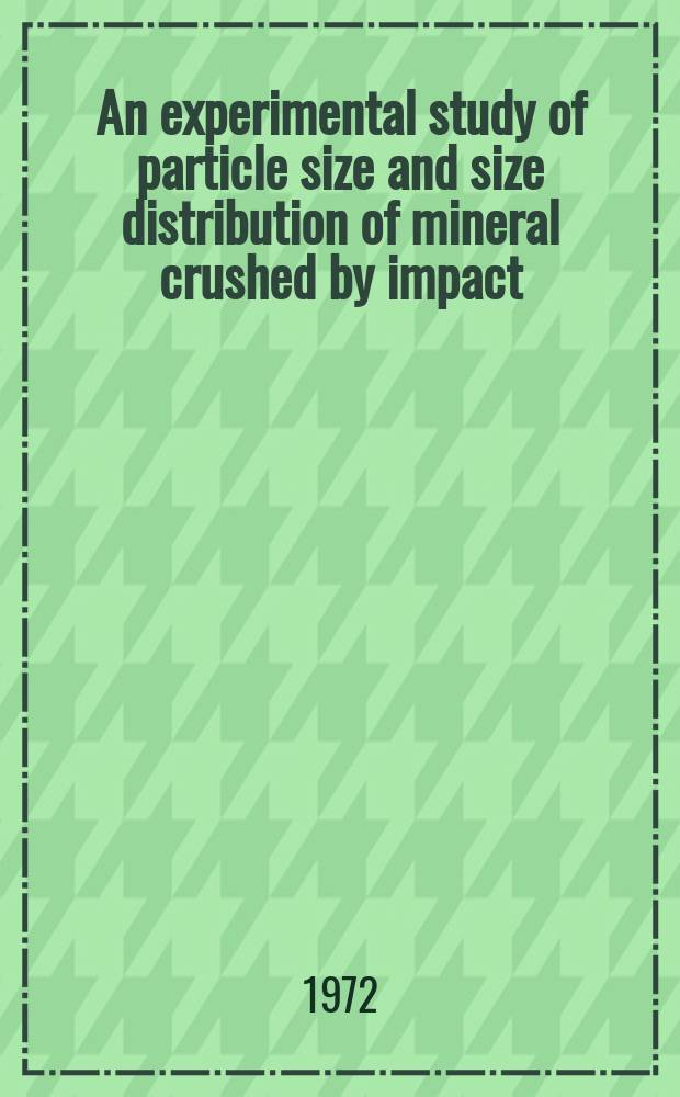 An experimental study of particle size and size distribution of mineral crushed by impact