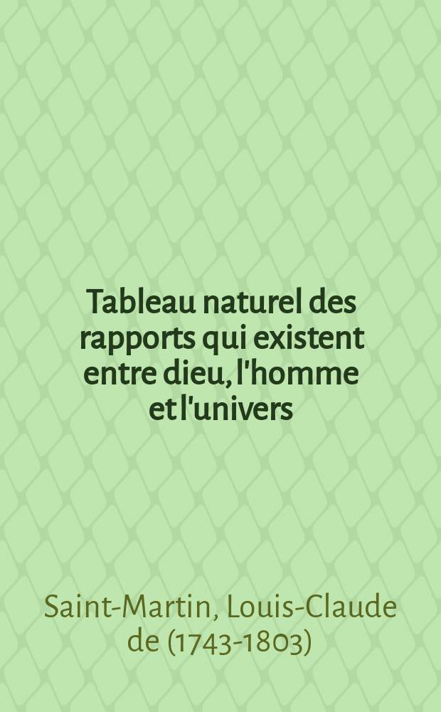 Tableau naturel des rapports qui existent entre dieu, l'homme et l'univers : Partie 1-2