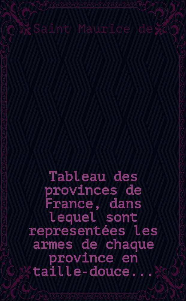 Tableau des provinces de France, dans lequel sont representées les armes de chaque province en taille-douce ... : P. 1-