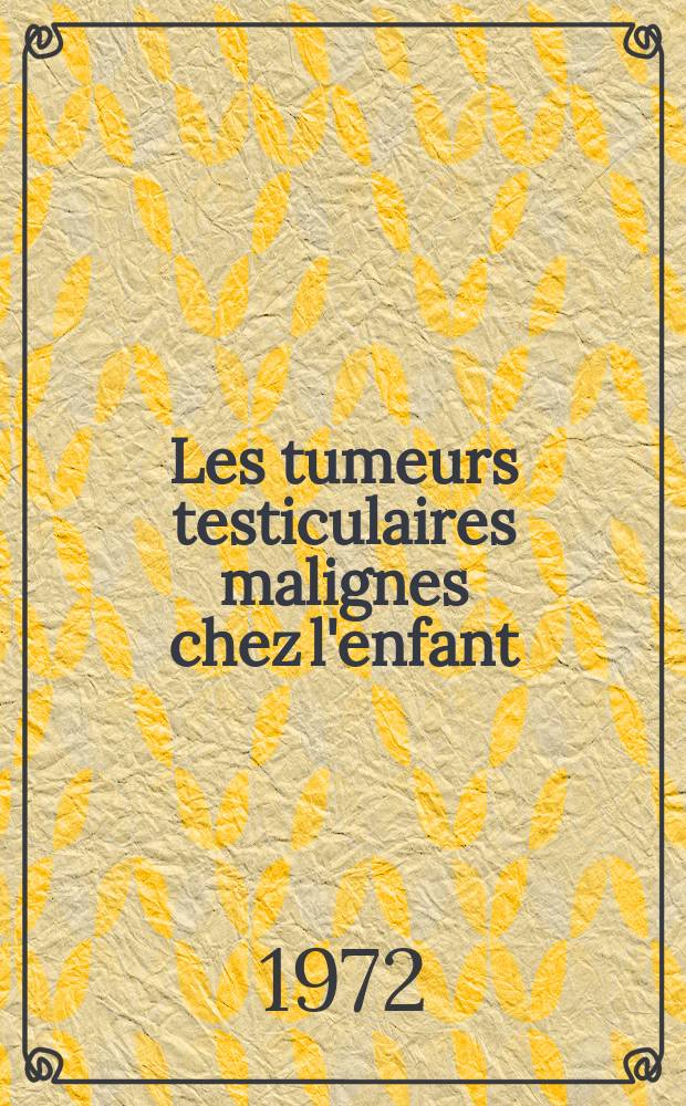 Les tumeurs testiculaires malignes chez l'enfant : À propos de sept observations : Thèse ..