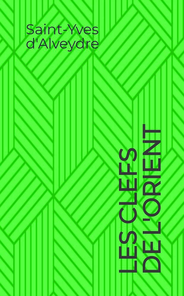 Les clefs de l'Orient : Les Mystères de la naissance, les Sexes et l'amour, les Mystères de la mort d'après ... : Les Clefs de la cabbale orientale