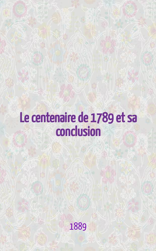 Le centenaire de 1789 et sa conclusion