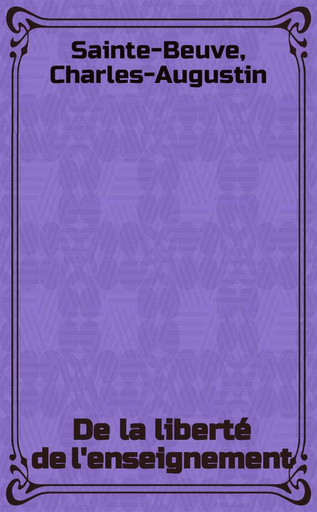De la libert&eacute; de l'enseignement : Discours prononc&eacute; au S&eacute;nat le 19 mai 1868