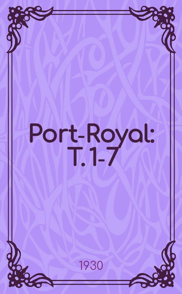 ... Port-Royal : T. 1-7