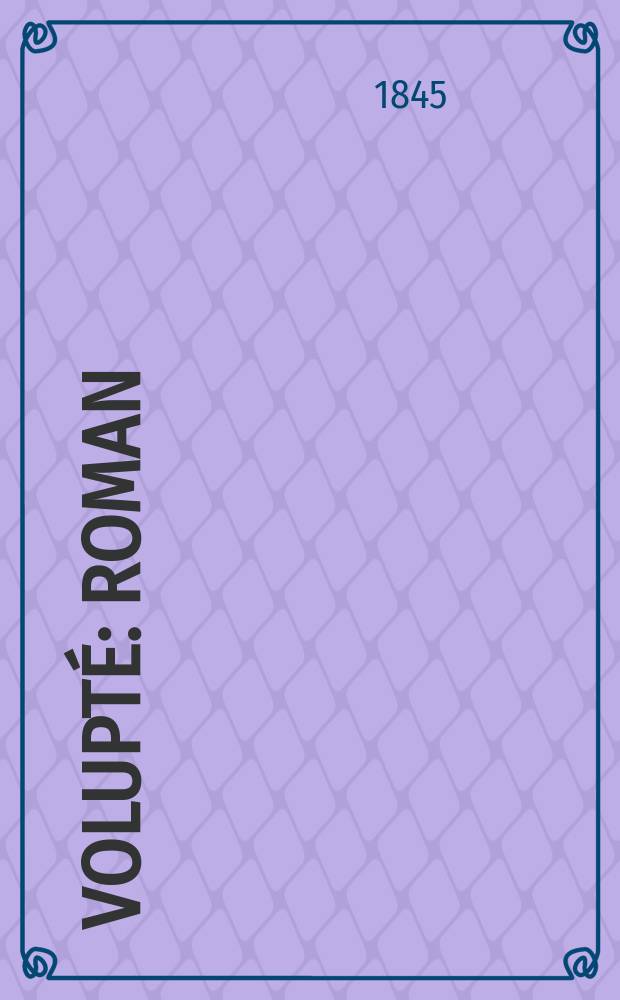Volupt&eacute; : Roman