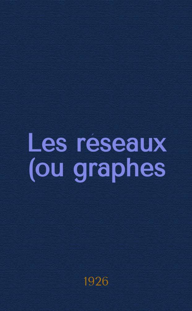 ... Les réseaux (ou graphes)