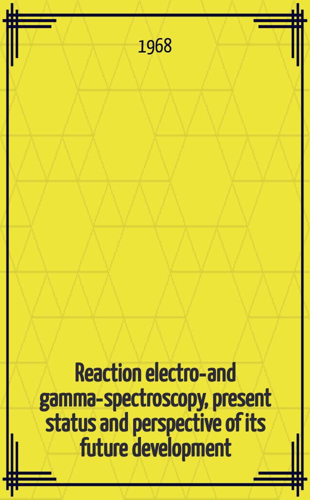 Reaction electron- and gamma-spectroscopy, present status and perspective of its future development