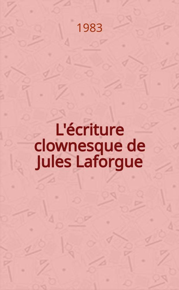 L'écriture clownesque de Jules Laforgue