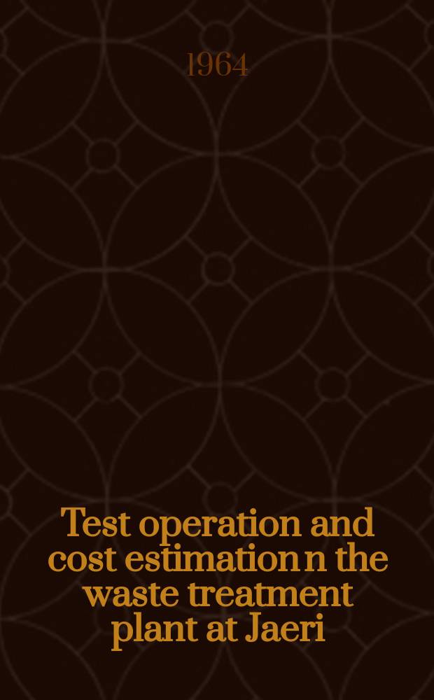 Test operation and cost estimation n the waste treatment plant at Jaeri