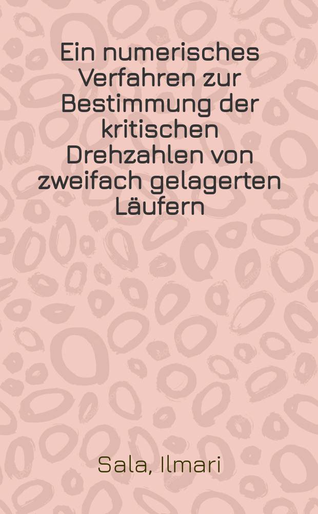 Ein numerisches Verfahren zur Bestimmung der kritischen Drehzahlen von zweifach gelagerten Läufern