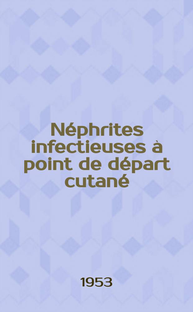 Néphrites infectieuses à point de départ cutané : Thèse ..