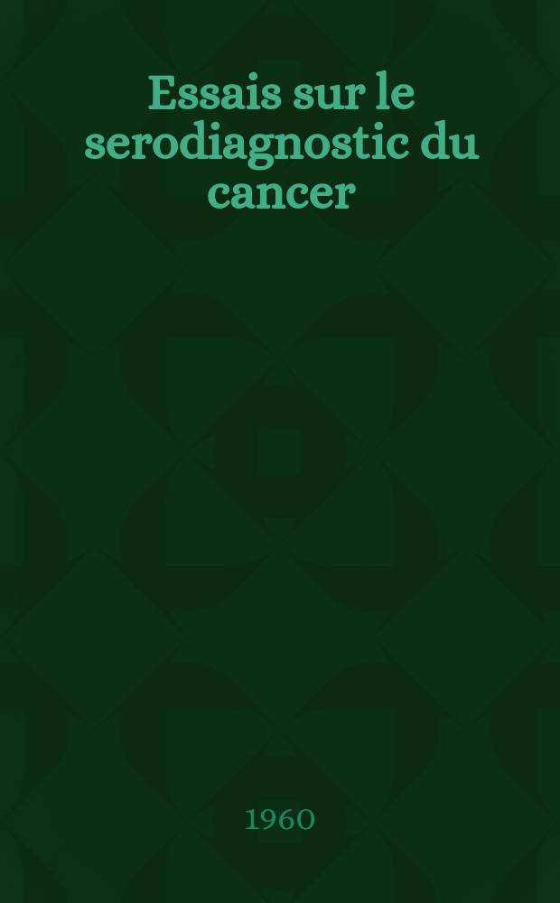 Essais sur le serodiagnostic du cancer : Son rapport particulier avec un système fibrinolytique : Thèse ..