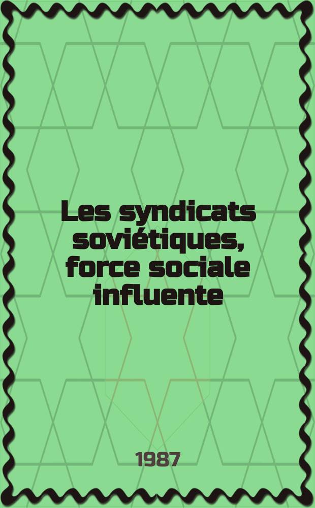 Les syndicats soviétiques, force sociale influente