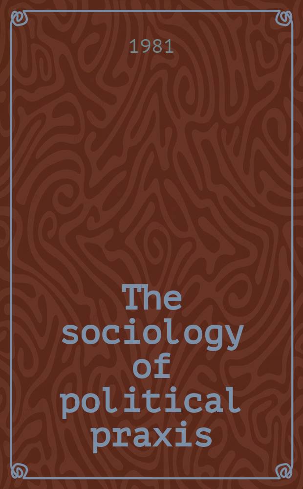 The sociology of political praxis : An introd. to Gramsci's theory