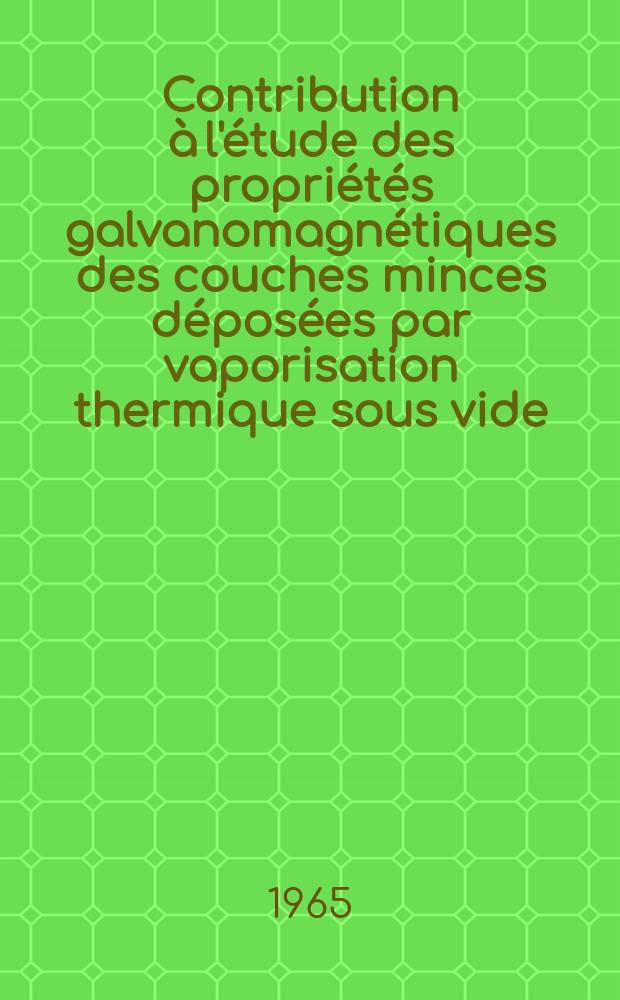 Contribution &agrave; l'&eacute;tude des propri&eacute;t&eacute;s galvanomagn&eacute;tiques des couches minces d&eacute;pos&eacute;es par vaporisation thermique sous vide: Influence des vapeurs r&eacute;siduelles: Essai de v&eacute;rification de la th&eacute;orie de Sondheimer. 1-re th&egrave;se; Propositions donn&eacute;es par la Facult&eacute;: 2-e th&egrave;se: Th&egrave;ses pr&eacute;sent&eacute;es &agrave; la Facult&eacute; des sciences de l'Univ. de Bordeaux ... / par Jean Salardenne