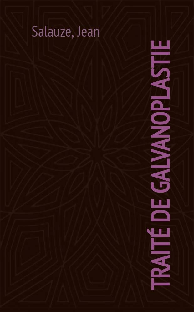 Traité de galvanoplastie