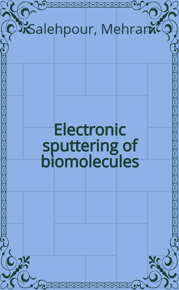 Electronic sputtering of biomolecules : Diss.