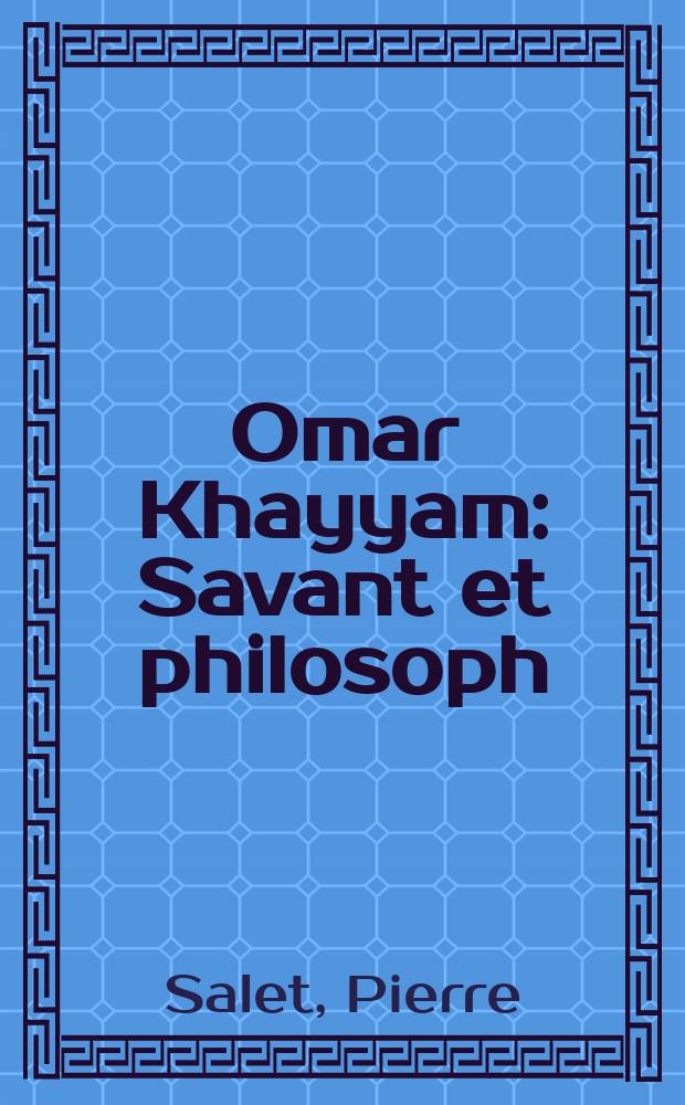 Omar Khayyam : Savant et philosoph