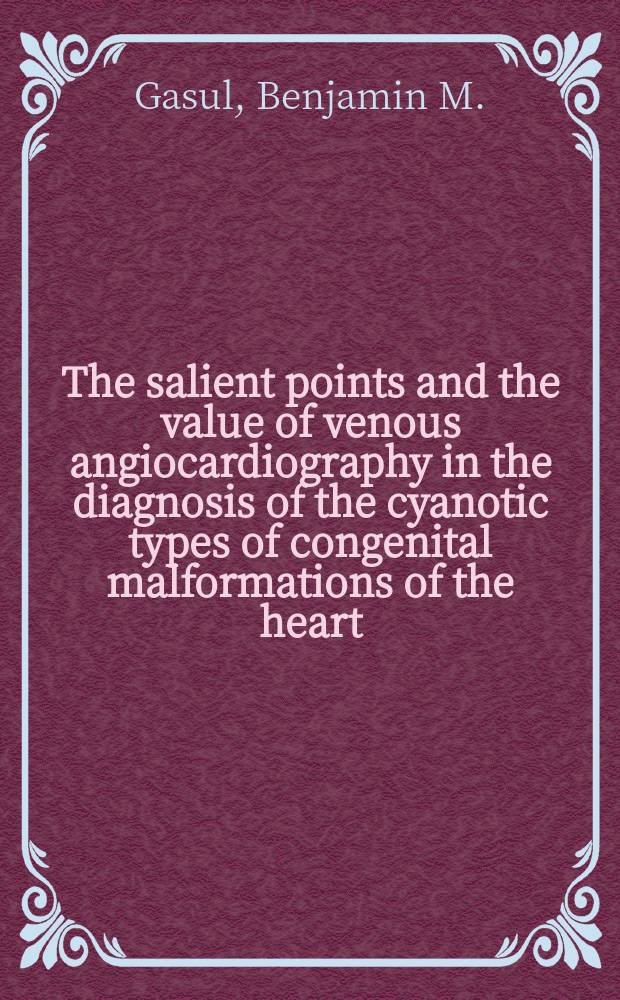 The salient points and the value of venous angiocardiography in the diagnosis of the cyanotic types of congenital malformations of the heart : A ten year study of 421 angiocardiograms done on 283 patients