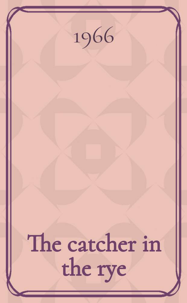 The catcher in the rye : A novel