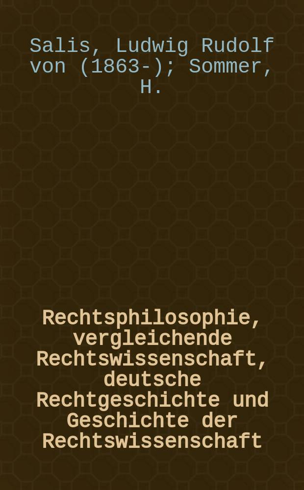 Rechtsphilosophie, vergleichende Rechtswissenschaft, deutsche Rechtgeschichte und Geschichte der Rechtswissenschaft