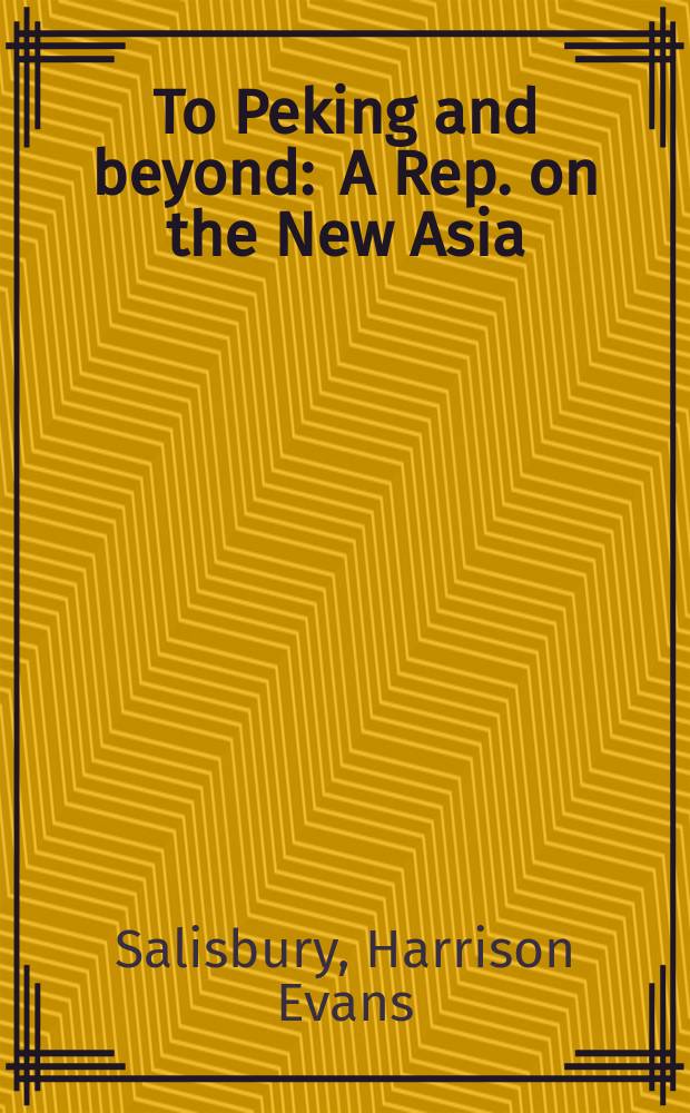 To Peking and beyond : A Rep. on the New Asia