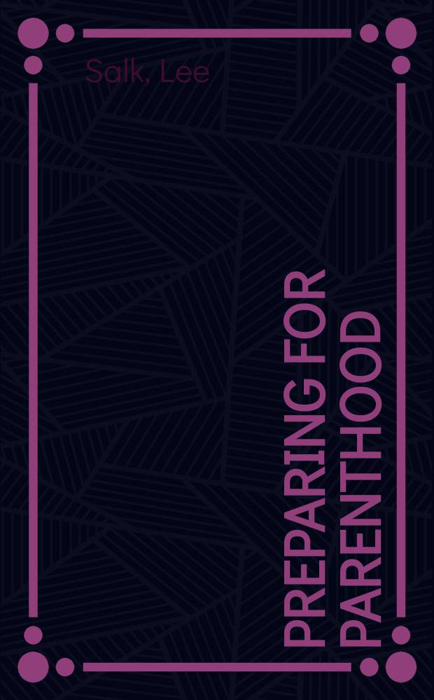 Preparing for parenthood : Understanding you feelings about pregnancy, childbirth, a. your baby