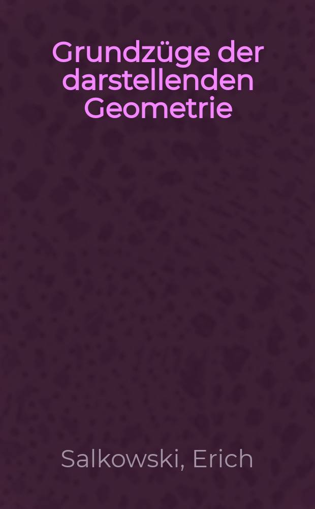 ... Grundz&uuml;ge der darstellenden Geometrie