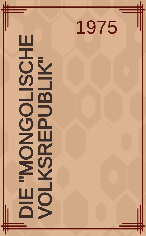 Die "Mongolische Volksrepublik" : Sibirisches Vorfeld der UdSSR