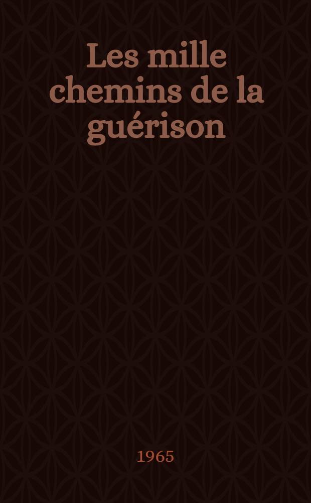 Les mille chemins de la gu&eacute;rison : De la cellule au soleil