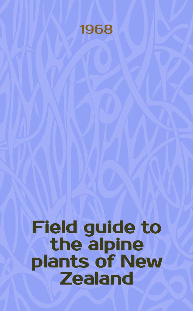 Field guide to the alpine plants of New Zealand