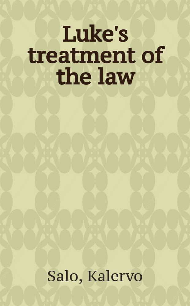 Luke's treatment of the law : A redaction-crit. investigation : A diss.