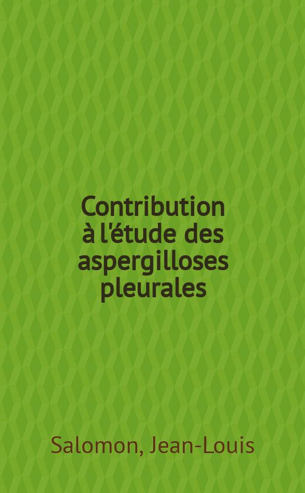 Contribution &agrave; l'&eacute;tude des aspergilloses pleurales : &Agrave; propos de 12 observations : Th&egrave;se ..