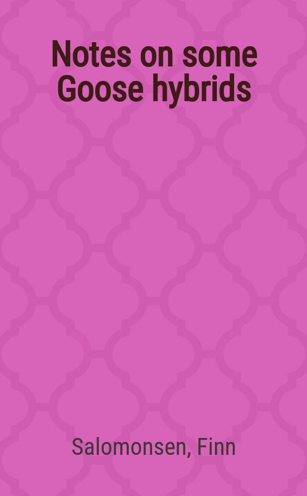 Notes on some Goose hybrids