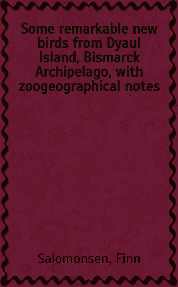 Some remarkable new birds from Dyaul Island, Bismarck Archipelago, with zoogeographical notes