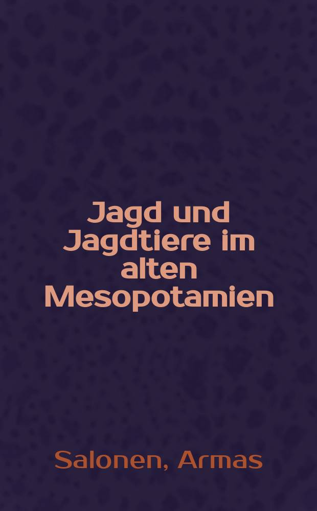 Jagd und Jagdtiere im alten Mesopotamien