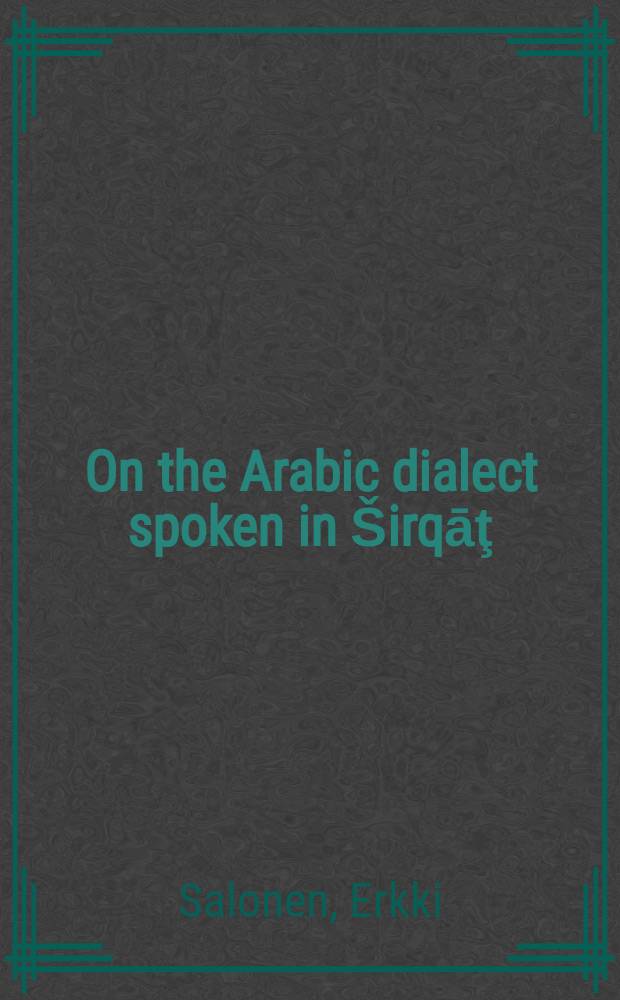 On the Arabic dialect spoken in Širqāţ (Assur)