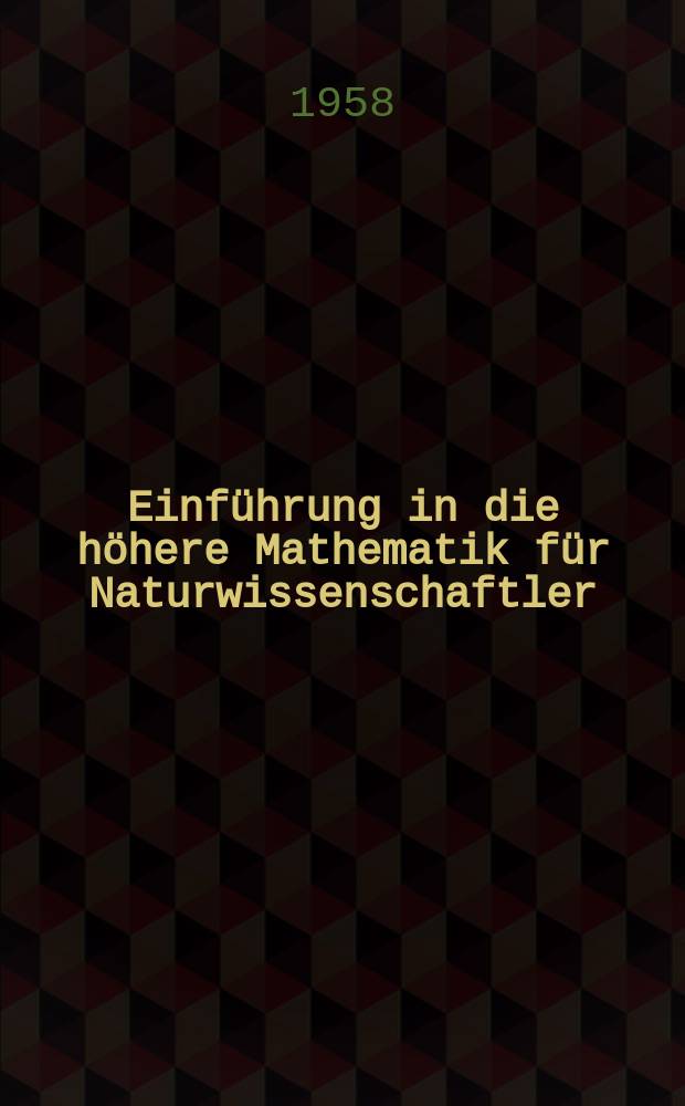 Einführung in die höhere Mathematik für Naturwissenschaftler