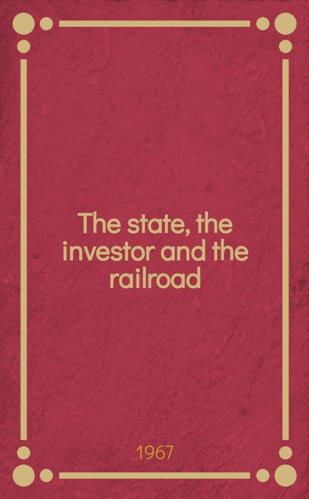 The state, the investor and the railroad : The Boston & Albany, 1825-1867