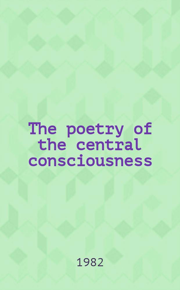 The poetry of the central consciousness : Whitman a. Dickinson