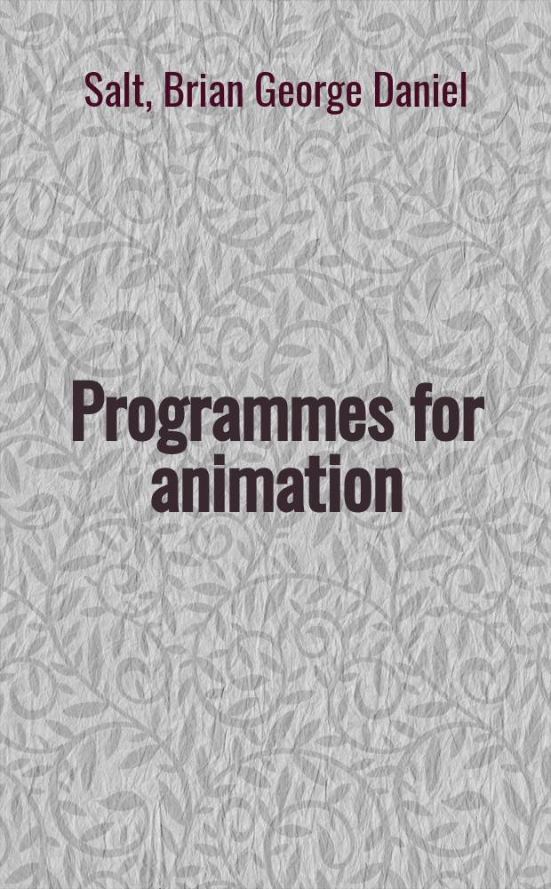 Programmes for animation : A handbook for animation technicians : 57 progr. in animation for a progr. calculator