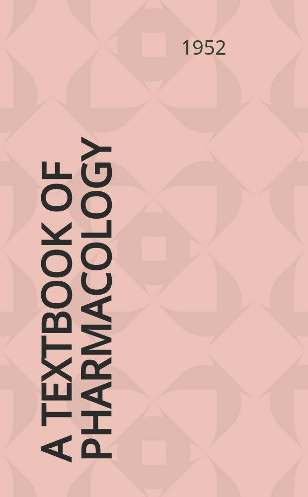 A textbook of pharmacology : Principles and application of pharmacology to the practice of medicine